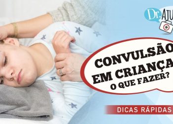 Convulsão em crianças: o que fazer?