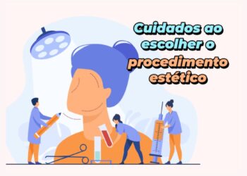 Cuidados ao escolher o procedimento estético - Foto: Divulgação