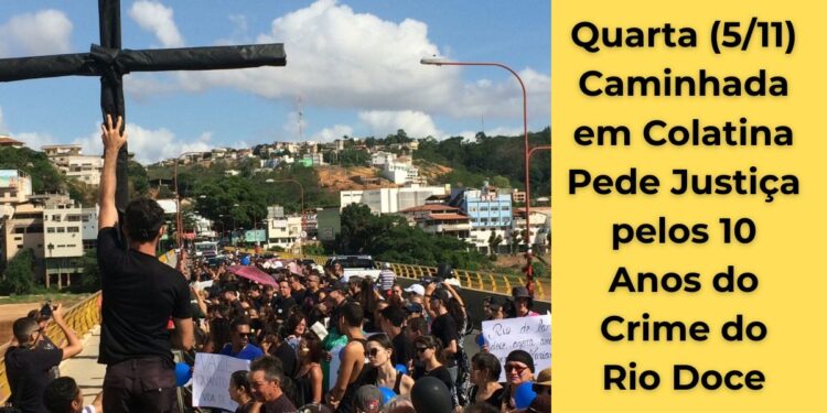 Caminhada em Colatina pede justiça pelos 10 anos do crime do Rio Doce - Foto: Montagem Colatina em Ação