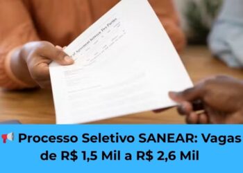 Processo Seletivo SANEAR: Vagas de R$ 1,5 Mil a R$ 2,6 Mil