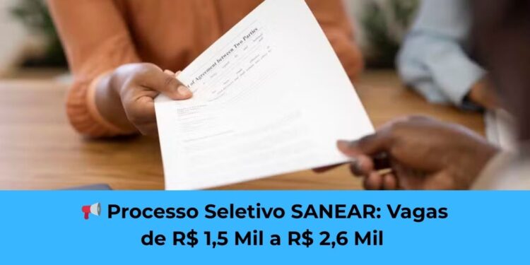 Processo Seletivo SANEAR: Vagas de R$ 1,5 Mil a R$ 2,6 Mil
